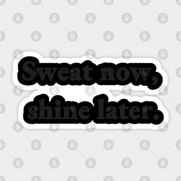 sweat now shine later Sticker by DREAMBIGSHIRTS